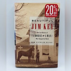 Beautiful Jim Key: The Lost History of a Horse and a Man by Mim Eichler Rivas